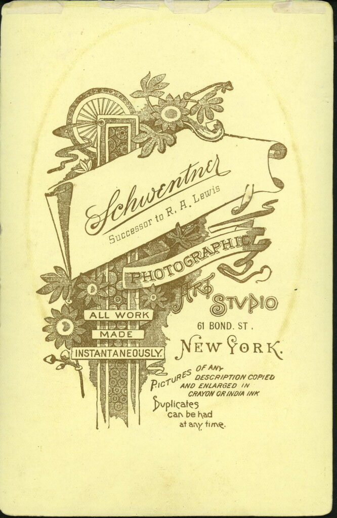Reverse of a monochrome photographic portrait from between 1865 and the 1920s taken by Schwentner (formerly R. A. Lewis), 61 Bond Street, New York
